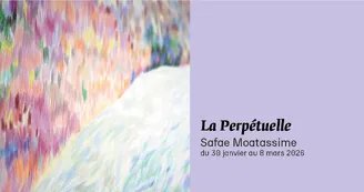 Exposition - Safae Moatassime - La Perpétuelle Exposition - Safae Moatassime - La Perpétuelle